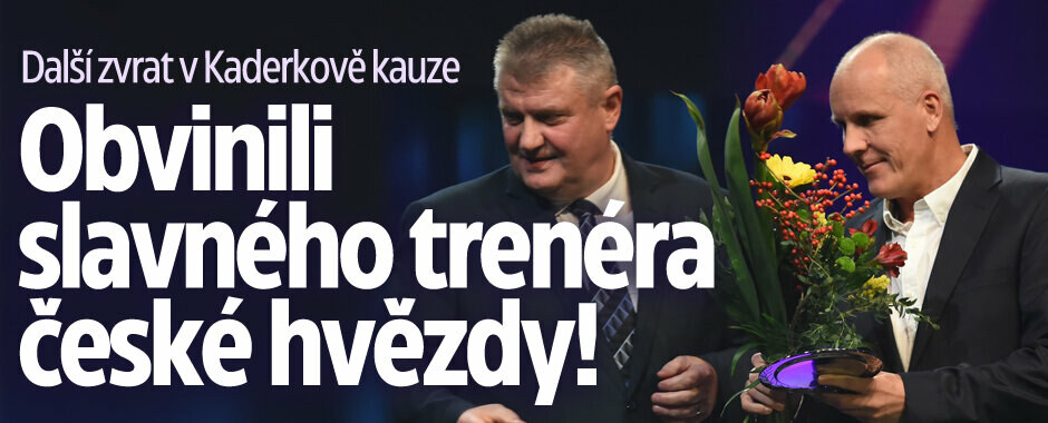 Další zvrat v Kaderkově kauze: Obvinili slavného trenéra české hvězdy!